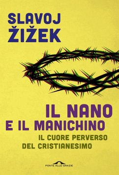 Cover Il nano e il manichino. Il cuore perverso del cristianesimo