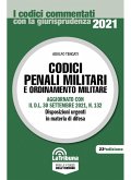 Codici penali militari e ordinamento militare. Aggiornato con il D.L. 30 settembre 2021, n. 132. Disposizioni urgenti in materia di difesa Codici penali militari e ordinamento militare. Aggiornato con il D.L. 30 settembre 2021, n. 132. Disposizioni urgenti in materia di difesa