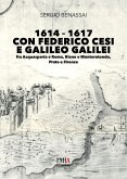 1614-1617 con Federico Cesi e Galileo Galilei. Fra Acquasparta e Roma, Riano e Monterotondo, Prato e Firenze 1614-1617 con Federico Cesi e Galileo Galilei. Fra Acquasparta e Roma, Riano e Monterotondo, Prato e Firenze