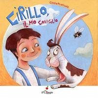 Cirillo, il mio coniglio - Praticelli, Cinzia