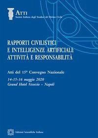 Rapporti civilistici e intelligenze artificiali: attività e responsabilità - Perlingieri, Pietro; Giova, Stefania; Prisco, Immacolata