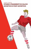 Storie e frammenti di calcio sovietico e post-sovietico Storie e frammenti di calcio sovietico e post-sovietico