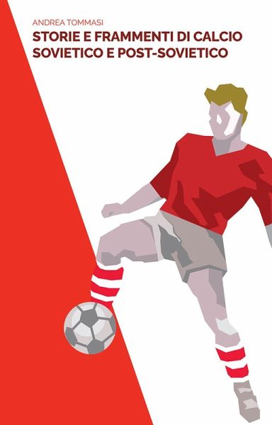 Storie e frammenti di calcio sovietico e post-sovietico Storie e frammenti di calcio sovietico e post-sovietico