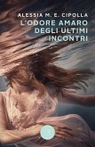 L' odore amaro degli ultimi incontri L' odore amaro degli ultimi incontri