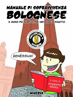 Manuale di sopravvivenza bolognese. Il modo più semplice per imparare il dialetto - Serra, Roberto