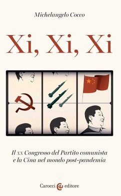 Xi, Xi, Xi. Il XX Congresso del Partito comunista e la Cina nel mondo post-pandemia - Cocco, Michelangelo