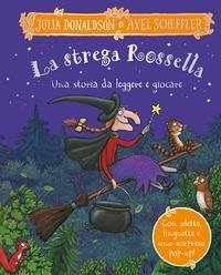 La strega Rossella. Una storia da leggere e giocare. Con alette da sollevare, inserti mobili e pop-up - Donaldson, Julia
