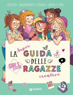 La super guida delle ragazze creative. Girls' book - Meyer, Aurore