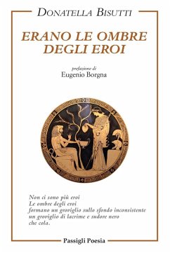 Erano le ombre degli eroi - Bisutti, Donatella