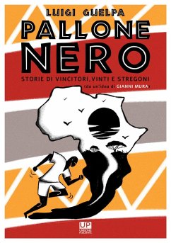 Pallone nero. Storie di vincitori, vinti e stregoni (da un'idea di Gianni Mura) - Guelpa, Luigi