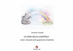 La coda della lucertola. Lutto e rinascita nello sguardo di un bambino - Tresoldi, Veronica