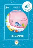 It is summer It is summer