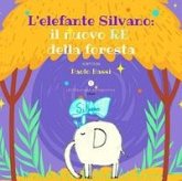 L' elefante Silvano: il nuovo re della foresta L' elefante Silvano: il nuovo re della foresta