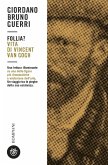 Follia? Vita di Vincent van Gogh Follia? Vita di Vincent van Gogh