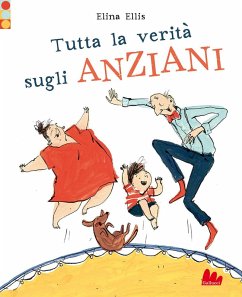 Tutta la verità sugli anziani - Ellis, Elina