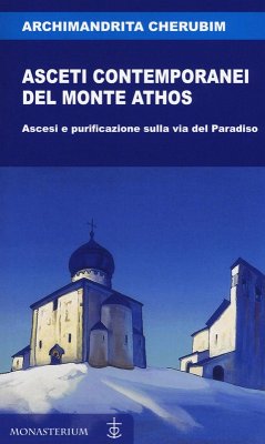 Asceti contemporanei del monte Athos. Ascesi e purificazione sulla via del paradiso - Cherubim, (Archimandrita)