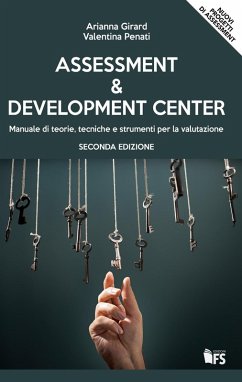 Assessment & development center. Manuale di teorie, tecniche e strumenti per la valutazione - Girard, Arianna; Penati, Valentina