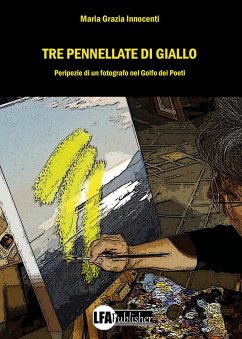 Tre pennellate di giallo - Innocenti, Maria Grazia Tre pennellate di giallo - Innocenti, Maria Grazia