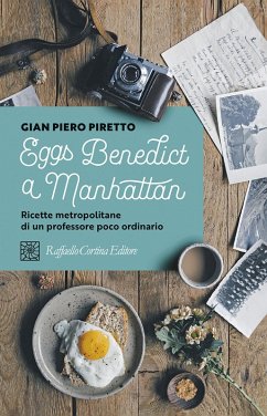 Eggs Benedict a Manhattan. Ricette metropolitane di un professore poco ordinario - Piretto, Gian Piero
