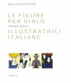 Le figure per dirlo. Storia delle illustratrici italiane Le figure per dirlo. Storia delle illustratrici italiane