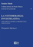 La vittimologia investigativa. Lineamenti teorici e prospettive applicative La vittimologia investigativa. Lineamenti teorici e prospettive applicative