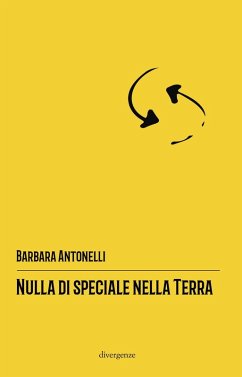Nulla di speciale nella terra - Antonelli, Barbara