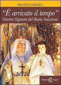 «È arrivato il tempo». Nostra Signora del buon successo - Adessa, Franco