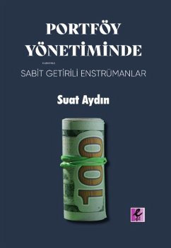 Portföy Yönetiminde Sabit Getirili Enstrümanlar - Aydin, Suat