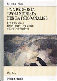 Cover Una proposta evoluzionista per la psicoanalisi. Con un manuale per la pratica terapeutica e la ricerca empirica
