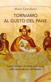 Torniamo al gusto del pane. I gesti, i simboli e le parole della messa nella nuova edizione del Messale Torniamo al gusto del pane. I gesti, i simboli e le parole della messa nella nuova edizione del Messale