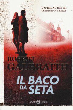 Il baco da seta. Un'indagine di Cormoran Strike - Galbraith, Robert