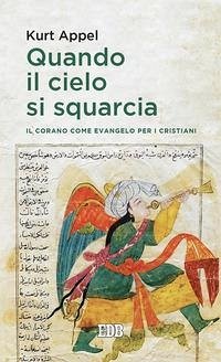 Quando il cielo si squarcia. Il Corano come Evangelo per i cristiani - Appel, Kurt