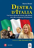 Destra d'Italia. Una breve storia da Cavour alla Meloni sino alla scomparsa di Berlusconi Destra d'Italia. Una breve storia da Cavour alla Meloni sino alla scomparsa di Berlusconi