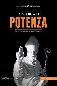 Cover La storia di Potenza. Dalla preistoria ai giorni nostri
