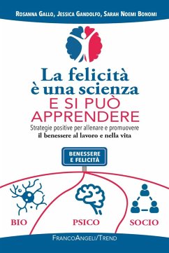 Cover La felicità è una scienza e si può apprendere. Strategie positive per allenare e promuovere il benessere al lavoro e nella vita