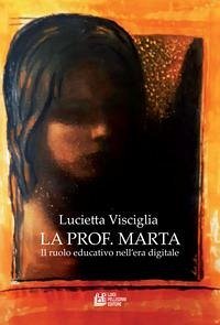 Cover La prof. Marta. Il ruolo educativo nell'era digitale