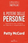 Il potere delle persone. Costruire una cultura di libertà e responsabilità Il potere delle persone. Costruire una cultura di libertà e responsabilità