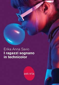 I ragazzi sognano in technicolor - Savio, Erika Anna