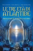 Le tre età di Atlantide. Il grande diluvio che ha distrutto la civiltà Le tre età di Atlantide. Il grande diluvio che ha distrutto la civiltà