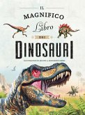 Il magnifico libro dei dinosauri Il magnifico libro dei dinosauri