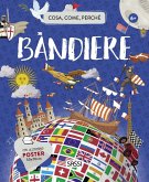 Bandiere. Cosa, come, perché Bandiere. Cosa, come, perché