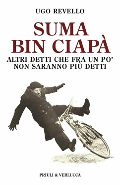 Suma bin ciapà. Altri detti che fra un po' non saranno più detti - Revello, Ugo
