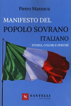 Manifesto del popolo sovrano italiano. Storia, colori e perché - Mazzuca, Pietro