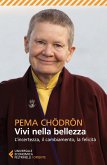 Vivi nella bellezza. L'incertezza, il cambiamento, la felicità Vivi nella bellezza. L'incertezza, il cambiamento, la felicità