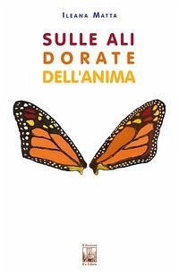 Sulle ali dorate dell'anima. Il magico viaggio di una farfalla monarca Cover Sulle ali dorate dell'anima. Il magico viaggio di una farfalla monarca