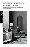 Immagini contese. Storia politica delle figure dal Rinascimento alla cancel culture Immagini contese. Storia politica delle figure dal Rinascimento alla cancel culture