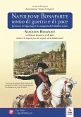 Napoleone Bonaparte. Uomo di guerra e di pace-Napoléon Bonaparte. Un homme de guerre et de paix Napoleone Bonaparte. Uomo di guerra e di pace-Napoléon Bonaparte. Un homme de guerre et de paix
