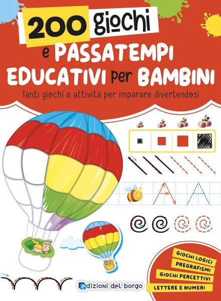 200 giochi e passatempi educativi per bambini. Tanti giochi e attività per imparare divertendosi 200 giochi e passatempi educativi per bambini. Tanti giochi e attività per imparare divertendosi