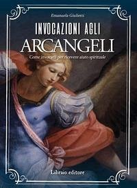 Cover Invocazioni agli arcangeli. Come invocarli per ricevere aiuto spirituale
