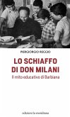 Lo schiaffo di don Milani. Il mito educativo di Barbiana Lo schiaffo di don Milani. Il mito educativo di Barbiana